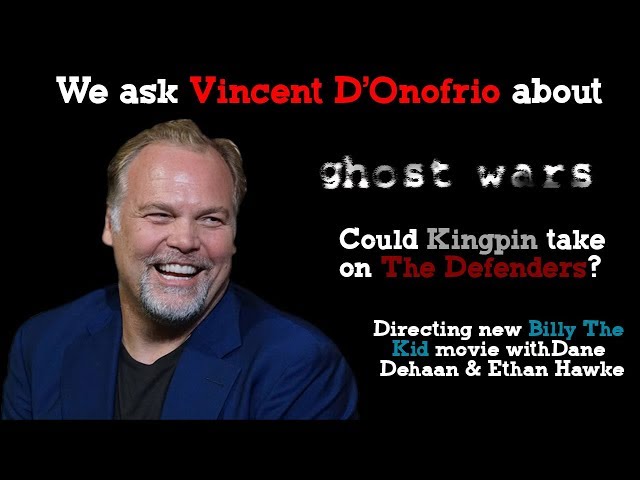 Vincent D' Onofrio talks Ghost Wars, if The Kingpin could take The Defenders & Directing.