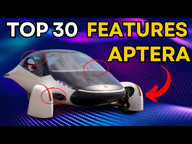 Top 30 Amazing Features of The Aptera