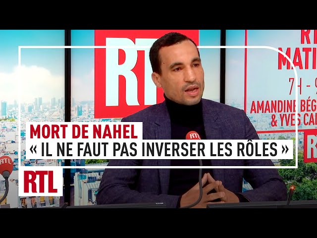 Mort de Nahel : "Il ne faut pas inverser les rôles"