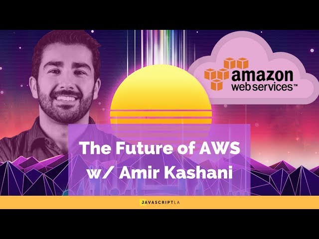 The Future of AWS with Amir Kashani