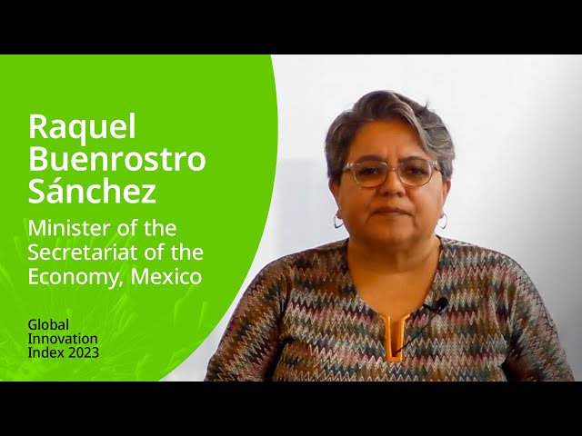 Global Innovation Index 2023: Message from Mexico’s Minister of the Secretariat of the Economy