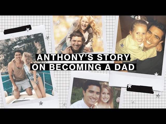 Fatherhood - Anthony’s Story + Becoming A Young Dad