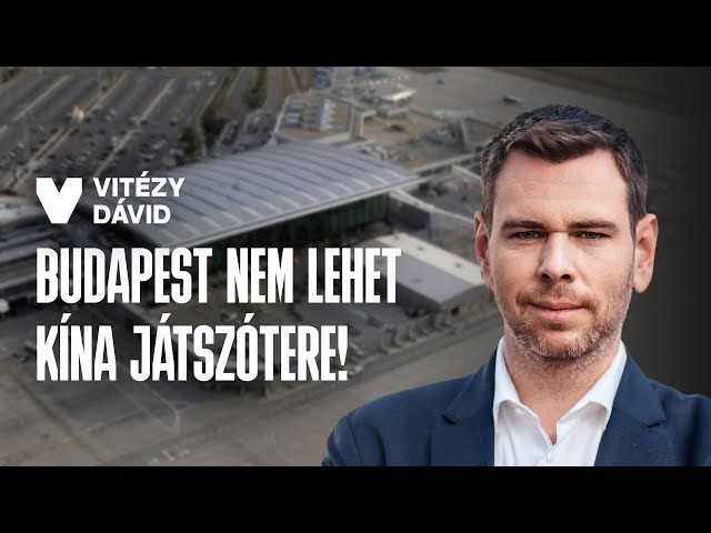Vitézy: Budapest nem lehet Kína játszótere!