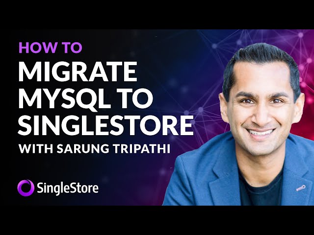 How to Migrate MySQL to SingleStore