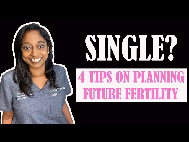 4 TIPS IF YOU ARE SINGLE AND WANTING TO PLAN FOR FUTURE FERTILITY