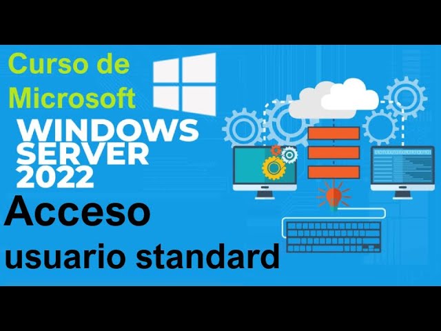 Curso de Microsoft Windows Server 2022 desde cero | ACCESO CON USUARIO STANDARD  (video 11)