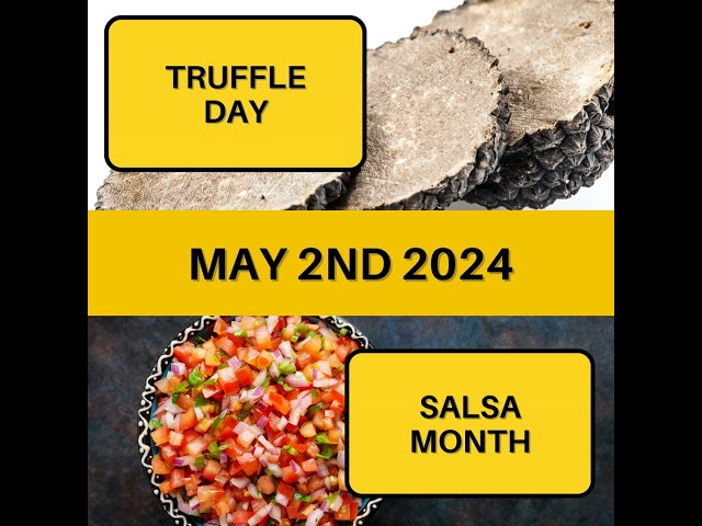 May 2, 2024 | Indulging in Delicacies: Celebrating National Truffle Day and Salsa Month
