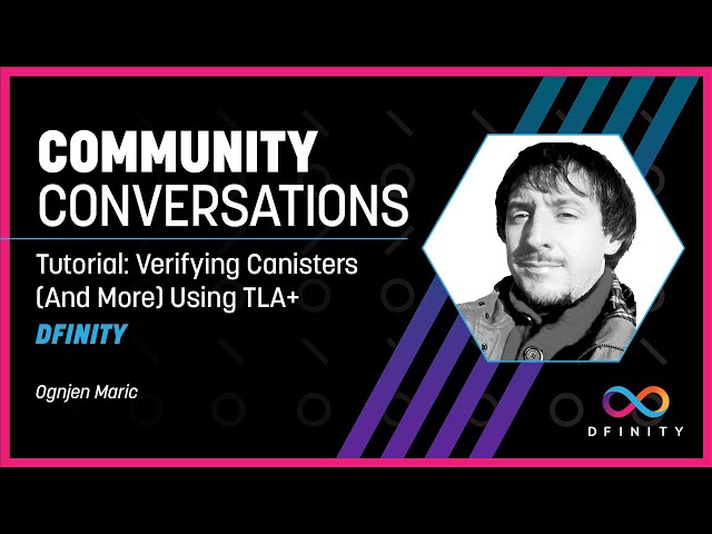 Community Conversations | Tutorial 1/2: Verifying Canisters (and More) using TLA+