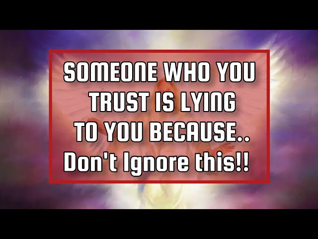 God's says💌SOMEONE WHO YOU TRUST IS LYING TO YOU BECAUSE..