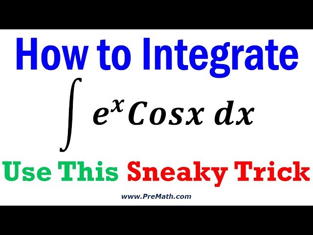 How to Integrate Exponential and Trigonometric Functions (e^x)(Cosx) - Sneaky Trick