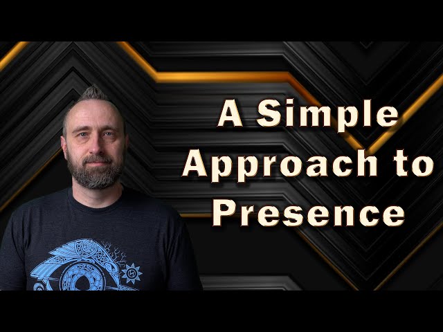 A Simple Approach to Presence