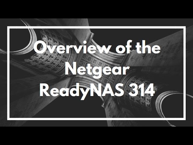 Overview of the Netgear ReadyNAS 314 NAS | Web Interface | REVIEW VIDEO