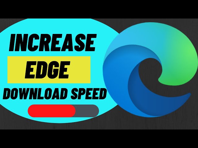Microsoft Edge Slow Download Speed in windows 10/11[SOLVED]