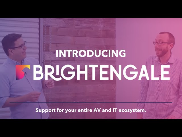 Meet Brightengale | Support for Your Entire AV and IT Ecosystem