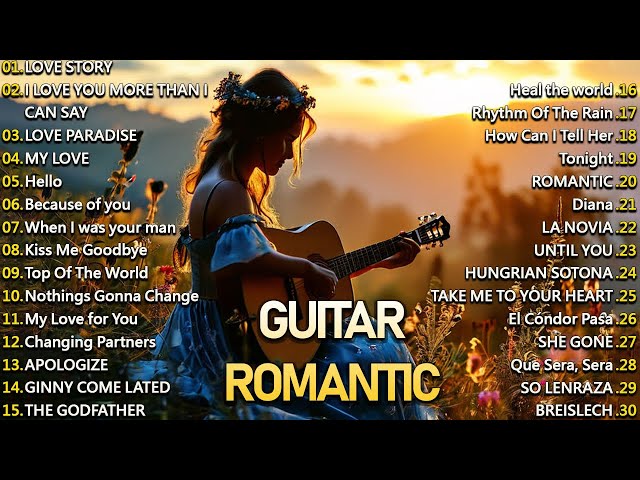 TOP 30 GUITAR MUSIC CLASSICAL - Soothing Sounds Of The Guitar Serenade Touches Your Heart