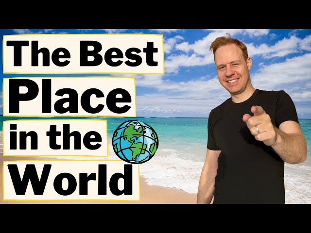 The Best Place in the World to Live