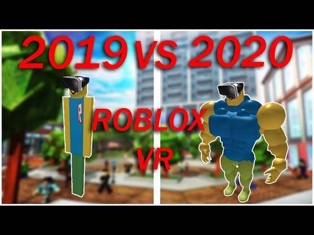 ROBLOX VR 2019 VS 2020