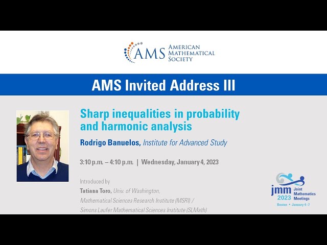 Rodrigo Bañuelos, "Sharp Inequalities in Probability and Harmonic Analysis"