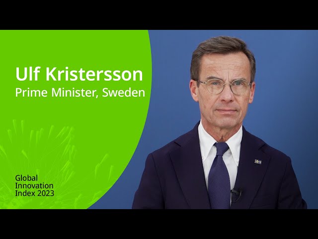 Global Innovation Index 2023: Message from Sweden’s Prime Minister