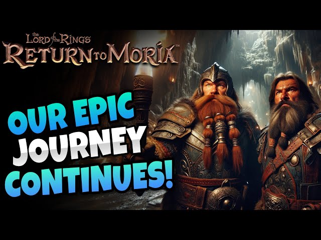Return to Moria - Our Epic Journey Continues! (PART 5)
