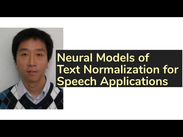 Neural Models of Text Normalization for Speech Applications | AISC Author Speaking