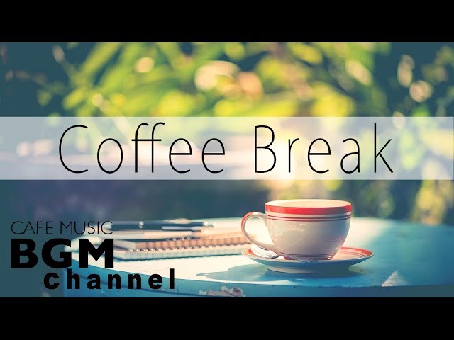 Coffee Break - Jazz & Bossa Nova Music - Relaxing Cafe Music For Work, Study