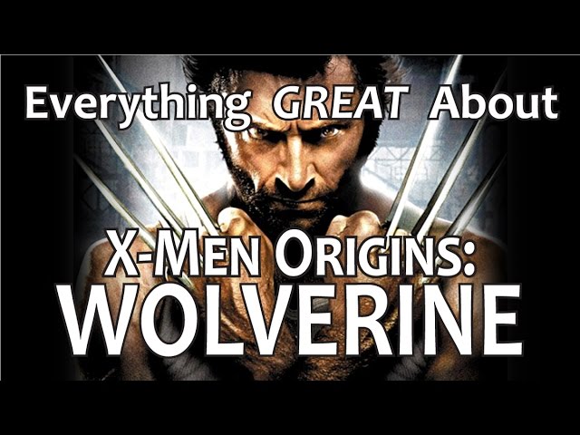 Everything GREAT About X-Men Origins Wolverine!