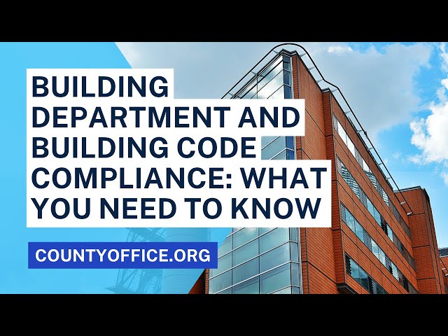 Building Department and Building Code Compliance: What You Need to Know - CountyOffice.org