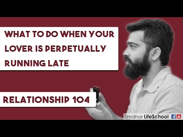 What to do when your lover is perpetually running late | Relationship - 104