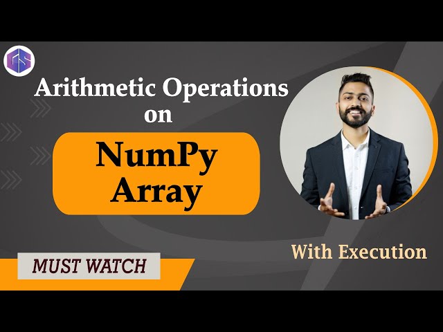 Lec-33: Arithmetic Operations on Numpy Array with execution | Python 🐍 for Beginners