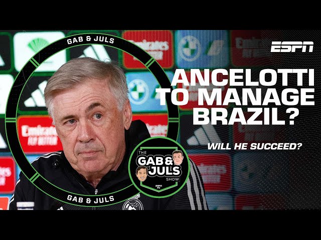 ‘FANTASTIC work from Carlo!’ Would Ancelotti succeed if he manages Brazil? | Gab & Juls | ESPN FC