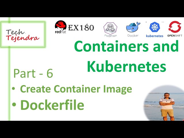 Dockerfile, Create Container Image (Containers, Kubernetes and OpenShift - Part 6) RedHat EX-180