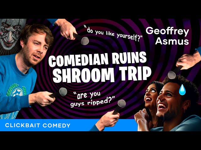 Comedian Ruins Mushrooms Trip - Stand Up Comedy - Geoffrey Asmus