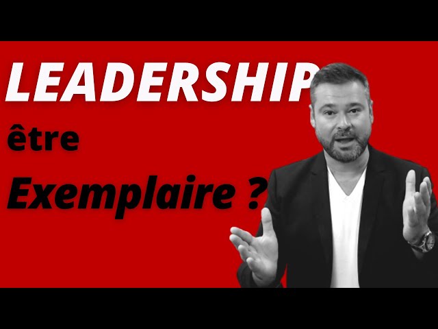 Un Leader doit-il être Exemplaire ?