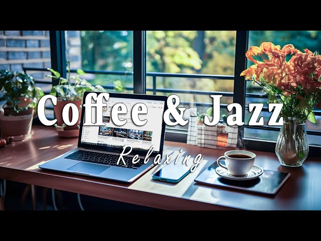 Coffee Jazz Melodies | Relaxing Music for a Positive Work Environment | Jazz Work Vibes
