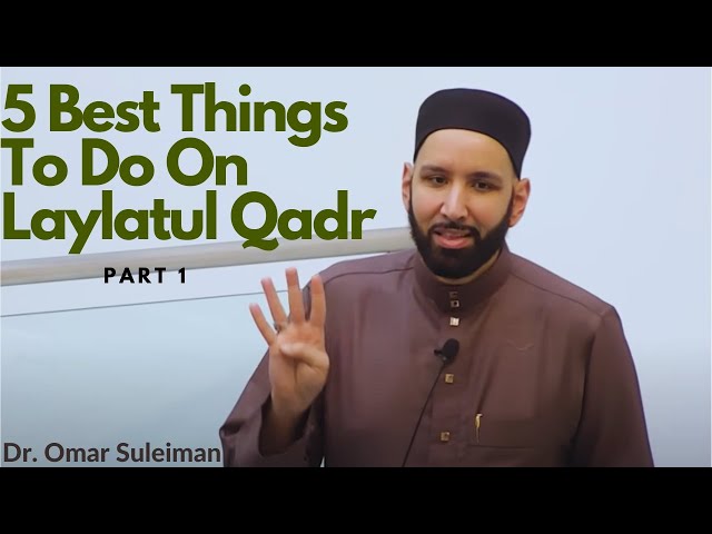 5 Best Things To Do On Laylatul Qadr (Part 1)   Dr. Omar Suleiman