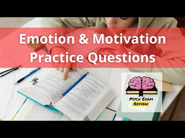 Psychology Practice Questions - Emotion & Motivation