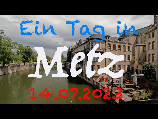 - Metz - Städtetour / Visite de la Ville / City ​​Tour  -Juli 2023-
