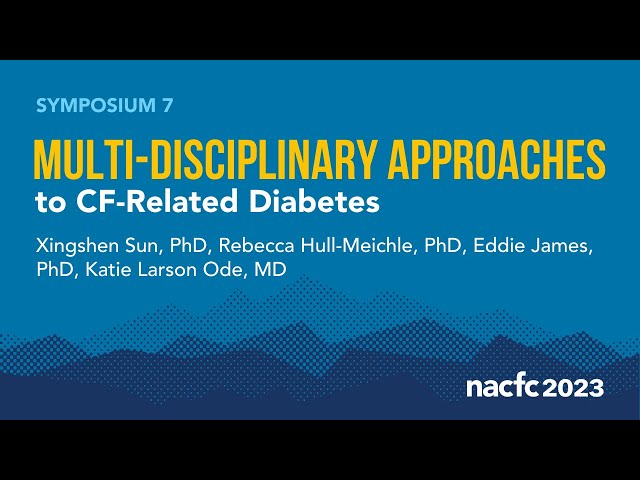 NACFC 2023 | S07: Multi-Disciplinary Approaches to CF-Related Diabetes