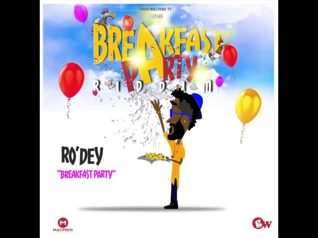 Ro'dey -  Breakfast Party  (Breakfast Party Riddim)
