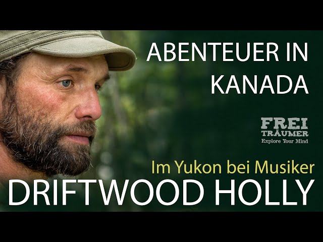 Abenteuer in Kanada - Im Yukon bei Musiker Driftwood Holly