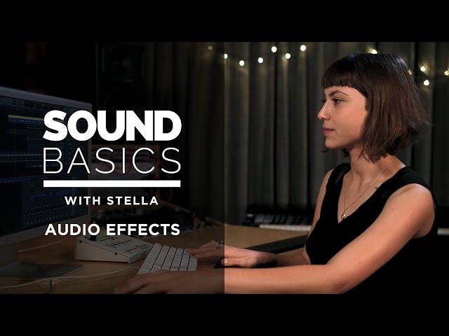 What are Audio Effects? Sound Basics with Stella – Episode 1