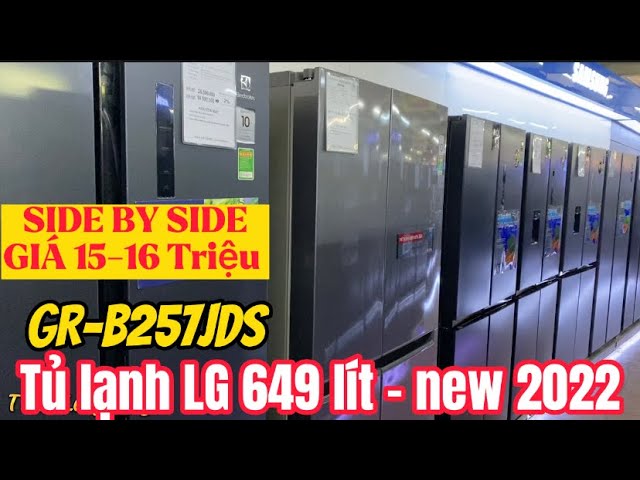 REVIEW Tủ Lạnh LG GR-B257JDS 649 lít, Side by SIDE mới 2022 - GIÁ RẺ từ 15-16 Triệu