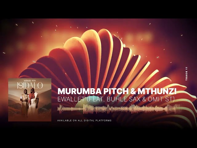 Murumba Pitch & Mthunzi - eWallet (feat. Omit ST & Buhle Sax)