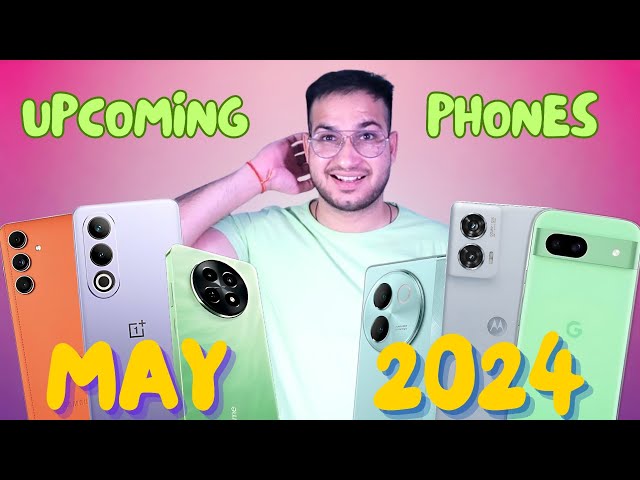 Top Upcoming Phones to Buy in May 2024