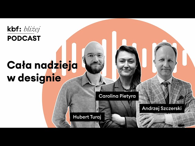 Szczerski i Turaj - cała nadzieja w designie | Podcast KBF: bliżej