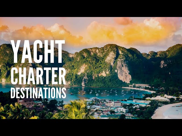 The World’s Most Beautiful Yacht Charter Destinations
