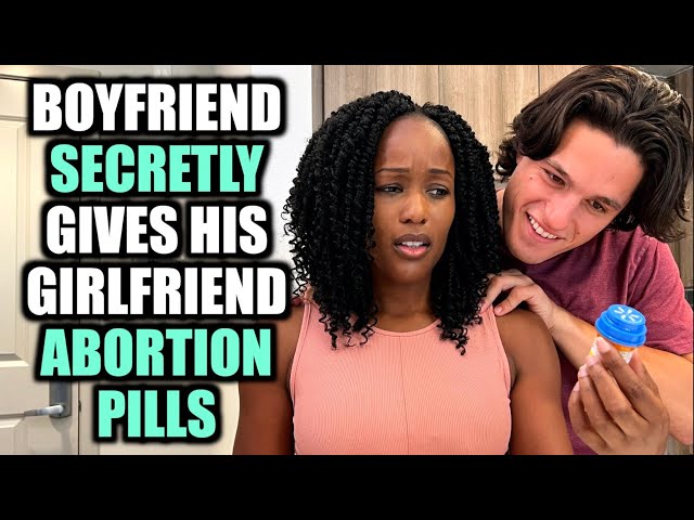 EVIL Boyfriend SECRETLY Gives Girlfriend ABORTION PILLS