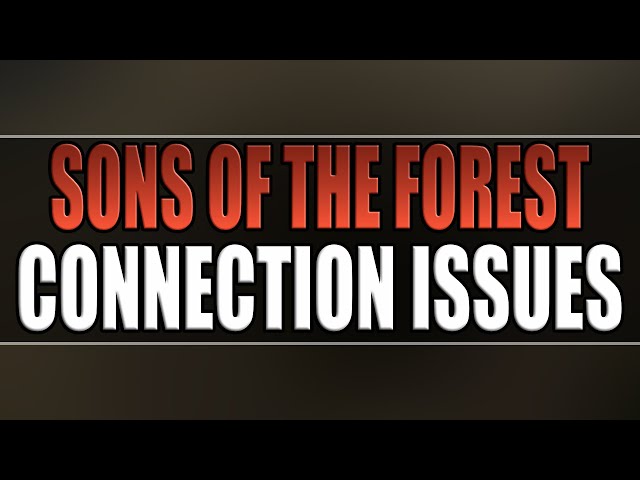 Fix Sons Of The Forest Co-Op Connection Issues On PC