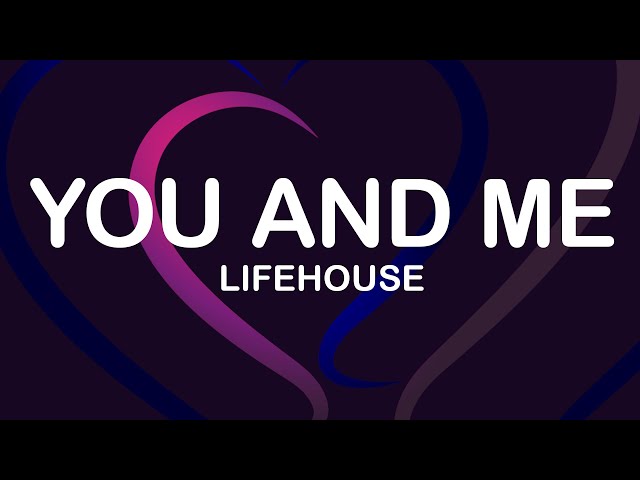 Lifehouse - You And Me (Lyrics / Lyric Video)